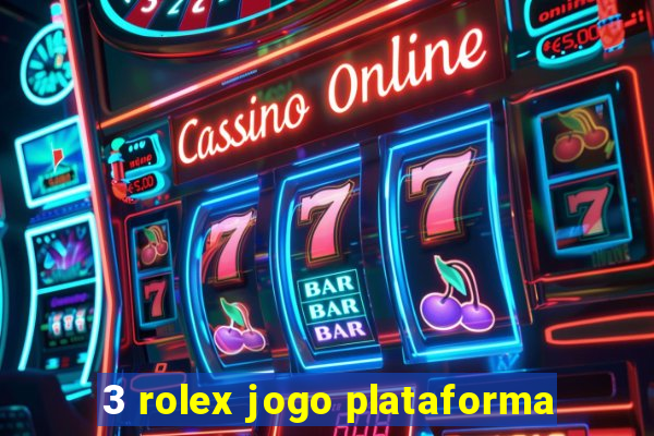 3 rolex jogo plataforma